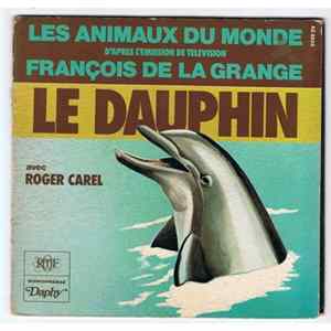 François De La Grange, Roger Carel - Les Animaux Du Monde - Le Dauphin (D'Après L'Emission De Télévision) FLAC album