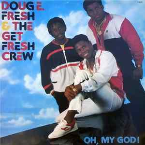 Doug E. Fresh & The Get Fresh Crew - Oh, My God! FLAC album