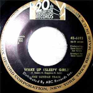 The Sundae Train - Wake Up (Sleepy Girl) / I Wanna Be FLAC album