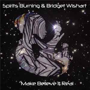 Spirits Burning & Bridget Wishart - Make Believe It Real FLAC album