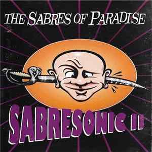 The Sabres Of Paradise - Sabresonic II FLAC album