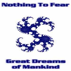 Nothing To Fear - Great Dreams Of Mankind FLAC album