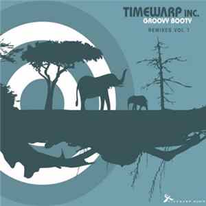 Timewarp Inc. - Groovy Booty Remixes Vol 1 FLAC album