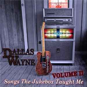 Dallas Wayne - Songs The Jukebox Taught Me Volume II FLAC album