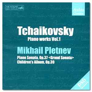 Tchaikovsky, Mikhail Pletnev - Piano Works Vol. 1: Piano Sonata "Grand Sonata", Children's Album FLAC album