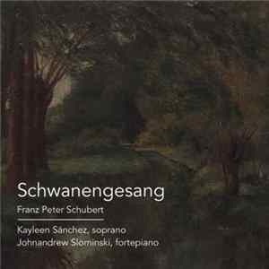 Franz Peter Schubert, Kayleen Sánchez, Johnandrew Slominski - Schwanengesang FLAC album