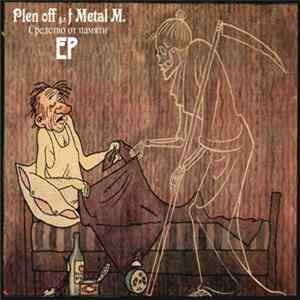 Plen Off g.r. + Metal M. - Средство от памяти EP FLAC album