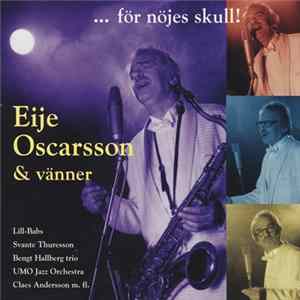 Eije Oscarsson & Vänner - ...För Nöjes Skull! FLAC album