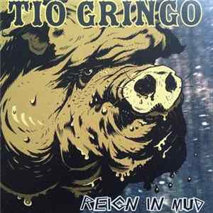 Tio Gringo - Reign In Mud FLAC album