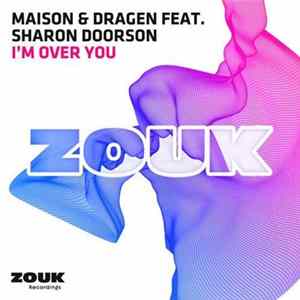Maison & Dragen Feat. Sharon Doorson - I'm Over You FLAC album