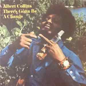 Albert Collins - There's Gotta Be A Change FLAC album