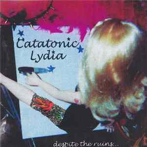 Catatonic Lydia - Despite The Ruins FLAC album