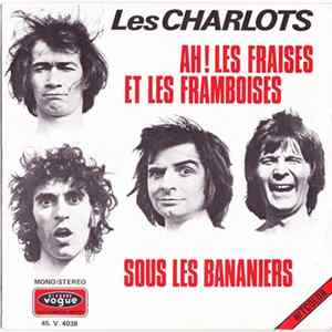 Les Charlots - Ah ! Les Fraises Et Les Framboises / Sous Les Bananiers FLAC album