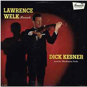 Lawrence Welk Presents Dick Kesner - Lawrence Welk Presents Dick Kesner And His Stradivarius Violin FLAC album