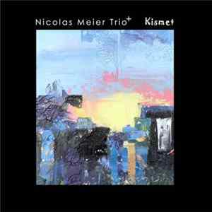 Nicolas Meier Trio+ - Kismet FLAC album