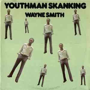 Wayne Smith - Youthman Skanking FLAC album