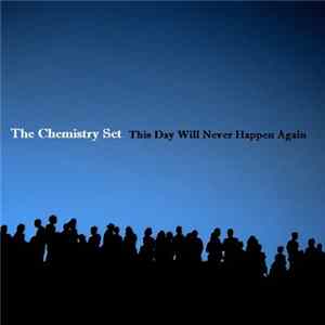 The Chemistry Set - This Day Will Never Happen Again FLAC album