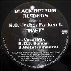 K.O. Mother Fucken T. - Wet / Work That Pussy, Hoe! FLAC album