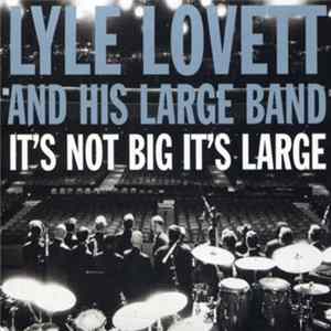 Lyle Lovett And His Large Band - It's Not Big It's Large FLAC album