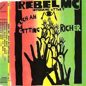 Rebel MC Introducing Little T - Rich Ah Getting Richer FLAC album