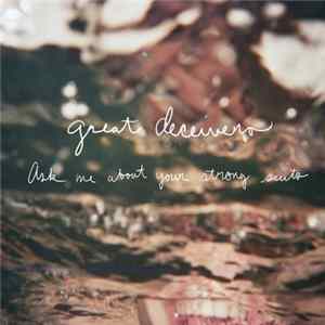 Great Deceivers - Ask Me About Your Strong Suits FLAC album
