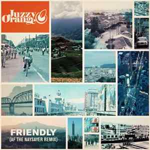 Juzzy Orange - Friendly (AF THE NAYSAYER Remix) FLAC album