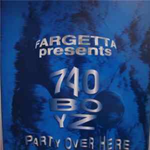 Fargetta Presents 740 Boyz - Party Over Here FLAC album