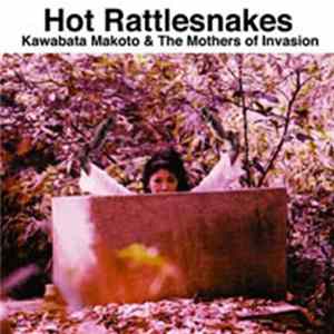 Kawabata Makoto & The Mothers Of Invasion - Hot Rattlesnakes FLAC album