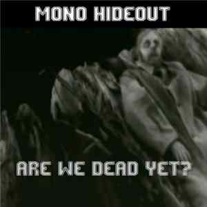 Mono Hideout - Are We Dead Yet? FLAC album