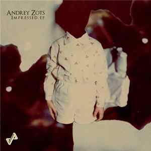 Andrey Zots - Impressed EP FLAC album