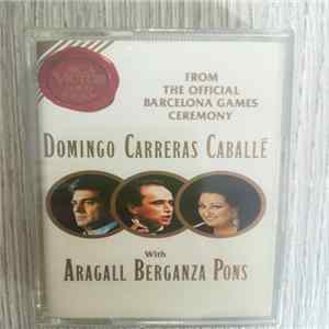 Placido Domingo, José Carreras, Montserrat Caballé With Giacomo Aragall, Teresa Berganza, Juan Pons - Cérémonie Officielle Des Jeux De Barcelone FLAC album