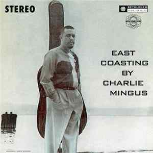 Charles Mingus - East Coasting FLAC album