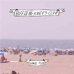 Bleeding Knees Club - Bad Guys/Have Fun FLAC album
