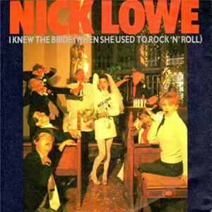 Nick Lowe - I Knew The Bride (When She Used To Rock 'N' Roll) FLAC album