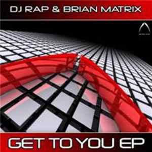 DJ Rap & Brian Matrix - Get To You EP FLAC album