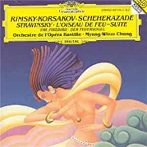 Rimsky-Korsakov, Stravinsky - Orchestre De L'Opéra Bastille, Myung-Whun Chung - Sheherazade, L'Oiseau De Feu - Suite FLAC album