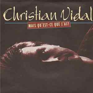 Christian Vidal - Mais Qu'Est-Ce Que J'Ai ? FLAC album