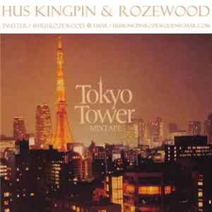 Hus Kingpin & Rozewood - Tokyo Tower Mixtape FLAC album