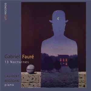 Gabriel Fauré - Laurent Wagschal - 13 Nocturnes FLAC album