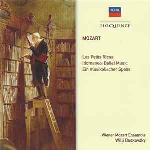Mozart, Wiener Mozart Ensemble, Willi Boskovsky - Les Petits Riens / Idomeneo: Ballet Music / Ein Musikalischer Spass FLAC album
