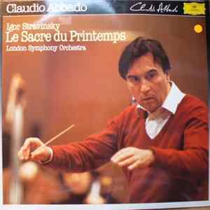 Stravinsky, London Symphony Orchestra, Claudio Abbado - Le Sacre Du Printemps FLAC album