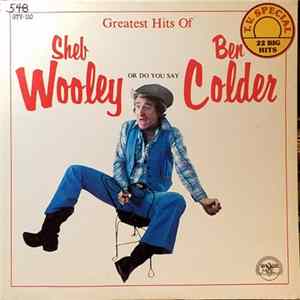 Sheb Wooley And Ben Colder - Greatest Hits Of Sheb Wooley Or Do You Say Ben Colder FLAC album