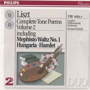 Liszt, London Philharmonic Orchestra, Bernard Haitink - Complete Tone Poems Volume 2 Including Mephisto Waltz No. 1 • Hungaria • Hamlet FLAC album