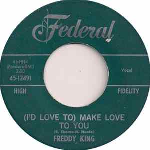 Freddy King - (I'd Love To) Make Love To You / One Hundred Years FLAC album