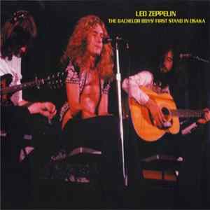Led Zeppelin - The Bachelor Boys' First Stand In Osaka FLAC album