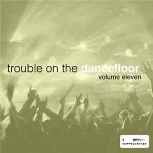 Various - Trouble On The Dancefloor, Vol 11 FLAC album