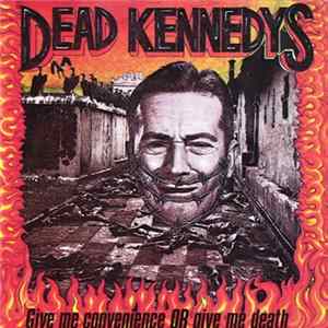 Dead Kennedys - Give Me Convenience Or Give Me Death FLAC album