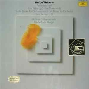 Anton Webern / Berliner Philharmoniker / Herbert Von Karajan - Passacaglia Op. 1 / Fünf Sätze Op. 5 (Five Movements) / Sechs Stücke Für Orchester Op. 6 (Six Pieces For Orchestra) / Symphonie Op. 21 FLAC album
