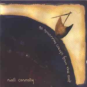 Niall Connolly - As Tomorrow Creeps from the East FLAC album