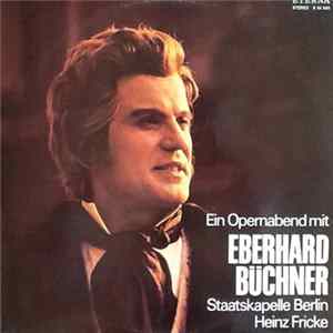 Georg Friedrich Händel, Wolfgang Amadeus Mozart, Pyotr Ilyich Tchaikovsky, Jacques Offenbach, Jules Massenet, Giuseppe Verdi, Giacomo Puccini, Eberhard Büchner, Staatskapelle Berlin, Heinz Fricke - Ein Opernabend Mit Eberhard Büchner FLAC album